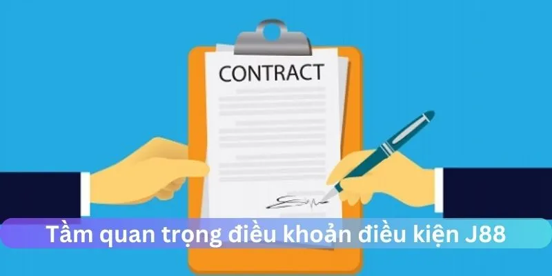 Tầm quan trọng của điều khoản điều kiện J88